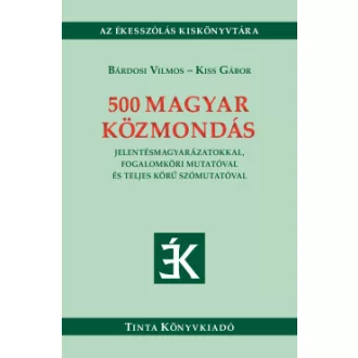 500 magyar közmondás - Bárdosi Vilmos - Kiss Gábor