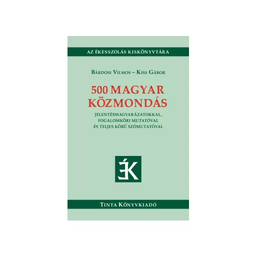 500 magyar közmondás - Bárdosi Vilmos - Kiss Gábor