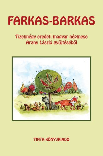 Farkas-barkas - Tizennégy eredeti népmese Arany László gyűjtéséből - Arany László