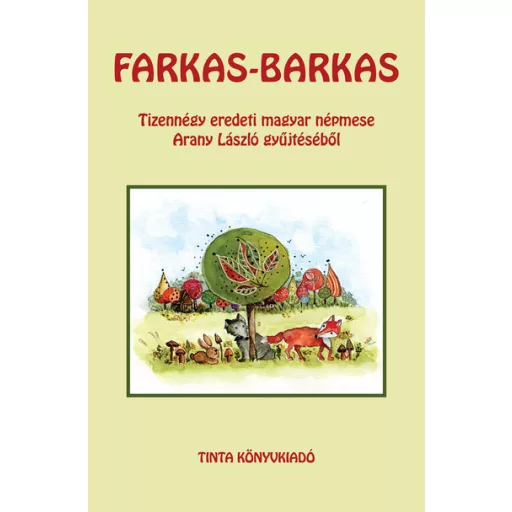 Farkas-barkas - Tizennégy eredeti népmese Arany László gyűjtéséből - Arany László