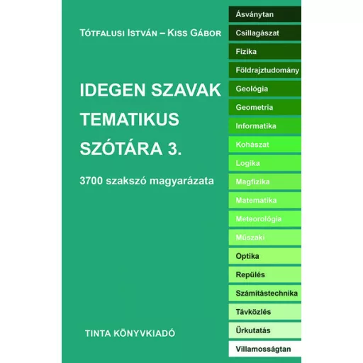 Idegen szavak tematikus szótára 3. - Tótfalusi István, Kiss Gábor