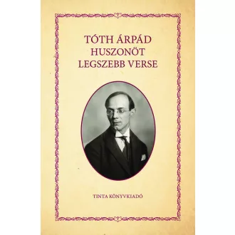 Tóth Árpád huszonöt legszebb verse - Tóth Árpád