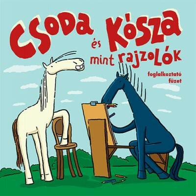 Csoda és Kósza mint rajzolók /Foglalkoztató füzet (Foglalkoztató)