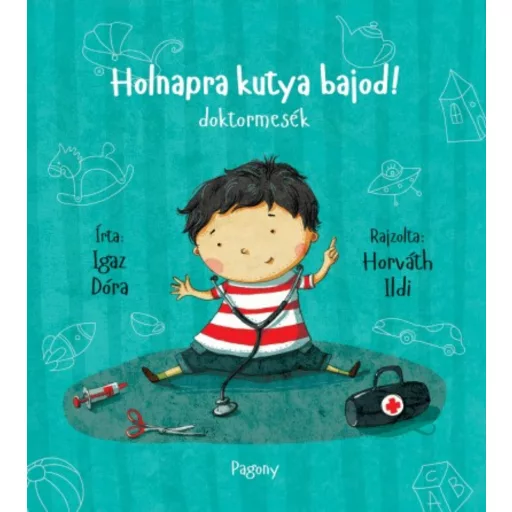 Holnapra kutya bajod! /Doktormesék (Igaz Dóra)