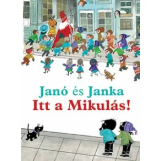 JANÓ ÉS JANKA ITT A MIKULÁS! (Annie M. G. Schmidt)