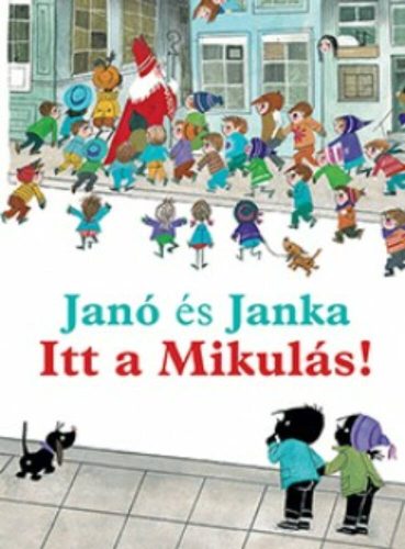 JANÓ ÉS JANKA ITT A MIKULÁS! (Annie M. G. Schmidt)