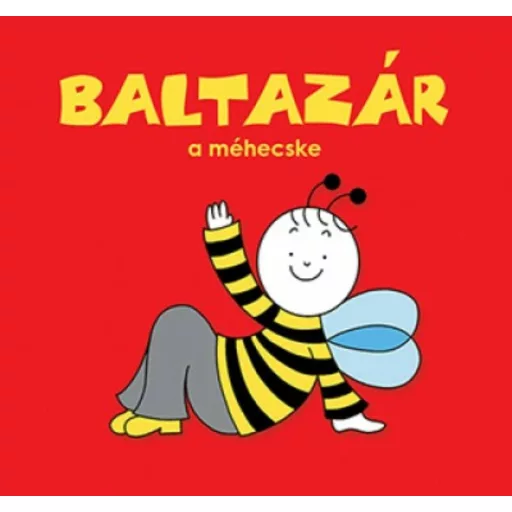 Baltazár a méhecske - Bartos Erika
