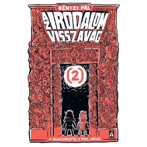 Az irodalom visszavág 2. - A paradicsomkerttől a pokol kapujáig (Nényei Pál)