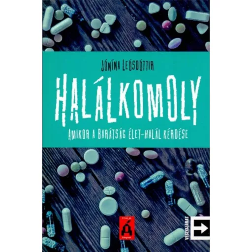 Halálkomoly /Amikor a barátság élet-halál kérdése (Jónína Leósdóttir)