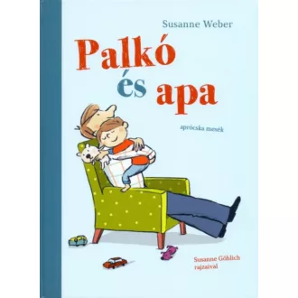Palkó és apa /Aprócska mesék (Susanne Weber)
