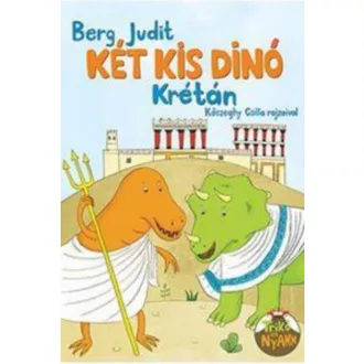 Két kis dínó Krétán /Trikó és Nyamm (Berg Judit)