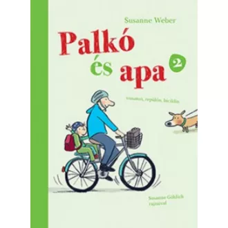 Palkó és apa 2. /Vonaton, repülőn, biciklin (Susanne Weber)