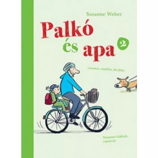 Palkó és apa 2. /Vonaton, repülőn, biciklin (Susanne Weber)