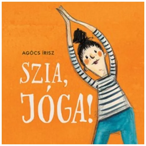 Szia, jóga! (Agócs Írisz)