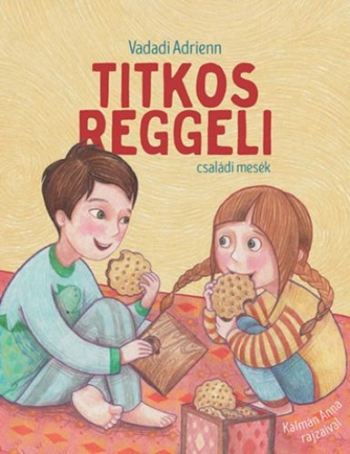 Titkos reggeli /Családi mesék (Vadadi Adrienn)