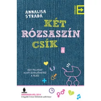 Két rózsaszín csík /Egy pillanat alatt elveszítheted a fejed (Annalisa Strada)
