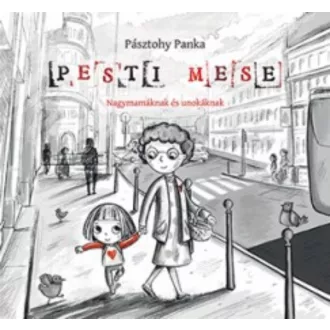 Pesti mese - Nagymamáknak és unokáknak (Pásztohy Panka)