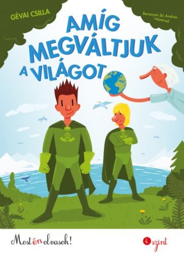 Amíg megváltjuk a világot /Most én olvasok! 4. szint (Gévai Csilla)