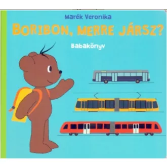 Boribon, merre jársz? /Babakönyv (2. kiadás) (Marék Veronika)