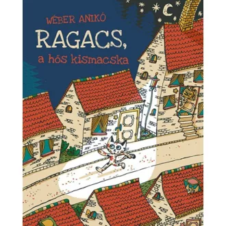 Ragacs, a hős kismacska (Wéber Anikó)