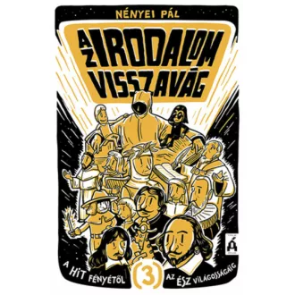 Az irodalom visszavág 3. - A hit fényétől az ész világosságáig (Nényei Pál)