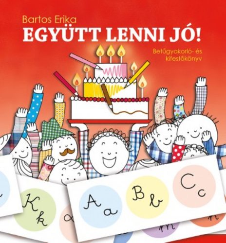 Együtt lenni jó! - Betűgyakorló- és kifestőkönyv (Bartos Erika)