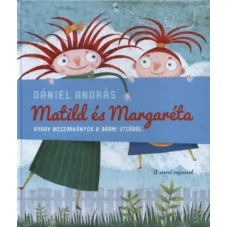 Matild és Margaréta avagy boszorkányok a Bármi utcából (2. kiadás) (Dániel András)