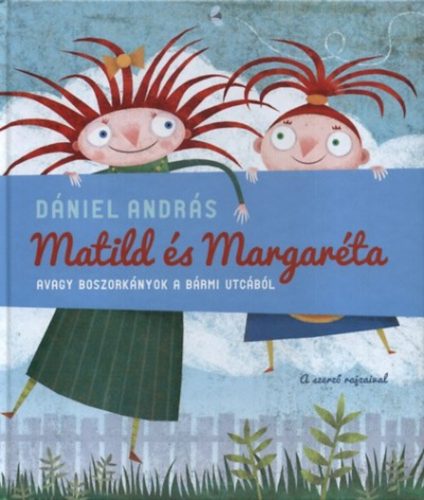 Matild és Margaréta avagy boszorkányok a Bármi utcából (2. kiadás) (Dániel András)