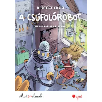 A csúfolórobot /Most én olvasok! 3. szint (Kertész Erzsi)