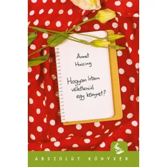 Hogyan írtam véletlenül egy könyvet? (Annet Huizing)