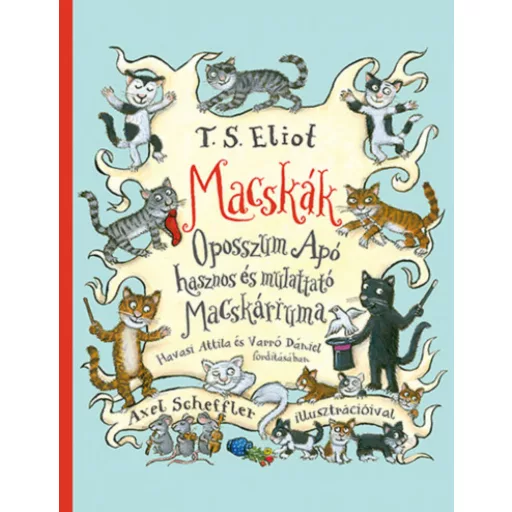 Macskák - Oposszum Apó hasznos és mulattató Macskáriuma (T. S. Eliot)