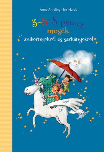 3-5-8 perces mesék unikornisokról és sárkányokról (Anne Ameling)