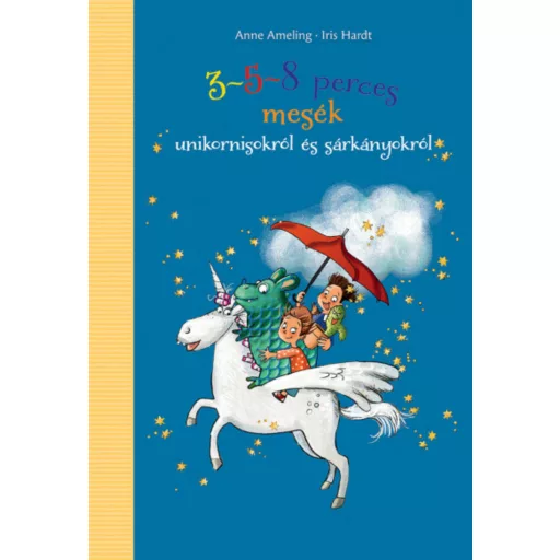 3-5-8 perces mesék unikornisokról és sárkányokról (Anne Ameling)