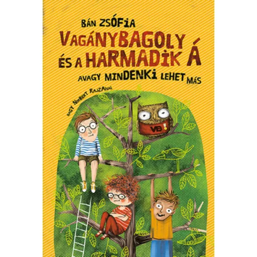 Vagánybagoly és a harmadik Á - Avagy mindenki lehet más (Bán Zsófia)
