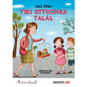 Tiki otthonra talál /Most én olvasok! NAGYBETŰS SZINT (Igaz Dóra)