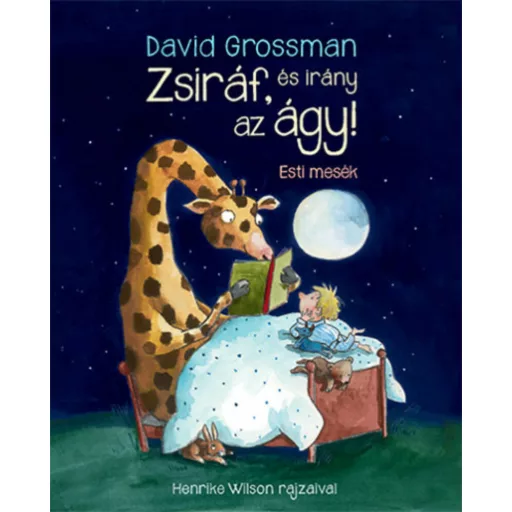 Zsiráf, és irány az ágy! (David Grossman)