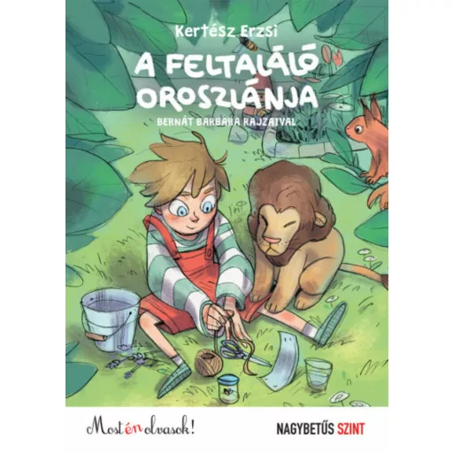 A feltaláló oroszlánja - Most én olvasok! NAGYBETŰS SZINT (Kertész Erzsi)