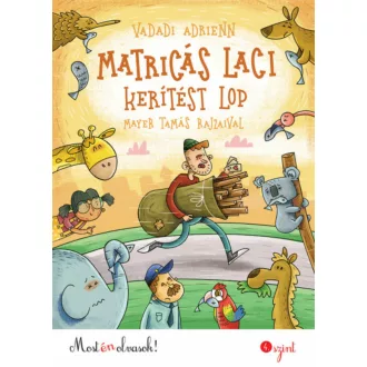 Matricás Laci kerítést lop - Most én olvasok! 4. szint (Vadadi Adrienn)