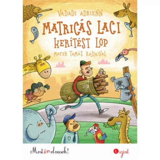 Matricás Laci kerítést lop - Most én olvasok! 4. szint (Vadadi Adrienn)