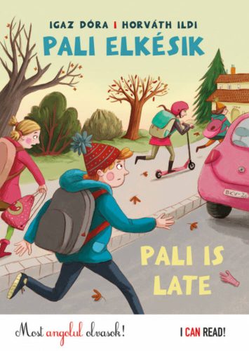 Pali elkésik - Pali is Late /Most angolul olvasok ! - I Can Read (Igaz Dóra)