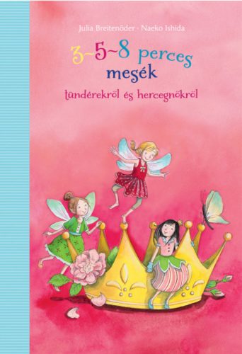 3-5-8 perces mesék tündérekről és hercegnőkről (Julia Breitenöder)