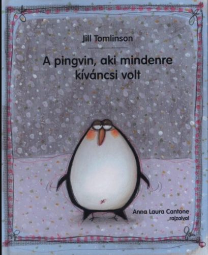 A pingvin, aki mindenre kíváncsi volt - Jill Tomlinson
