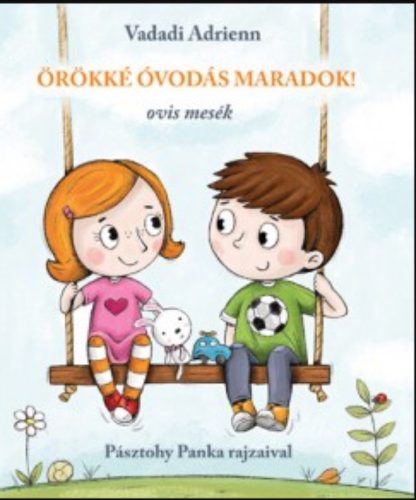 Örökké óvodás maradok! - Ovis mesék - Vadadi Adrienn