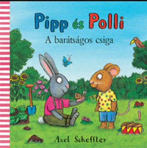 Pipp és Polli - A barátságos csiga - Axel Scheffler