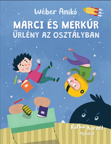 Marci és Merkúr - Űrlény az osztályban - Wéber Anikó