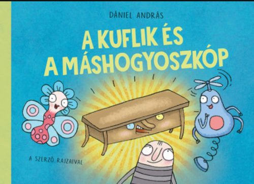 A kuflik és a máshogyoszkóp – Dániel András