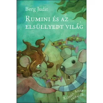 Rumini és az elsüllyedt világ - Berg Judit