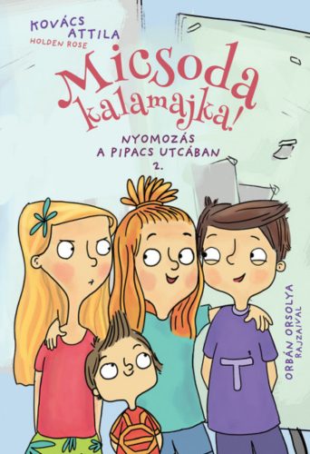 Micsoda kalamajka! - Nyomozás a Pipacs utcában 2. - Kovács Attila