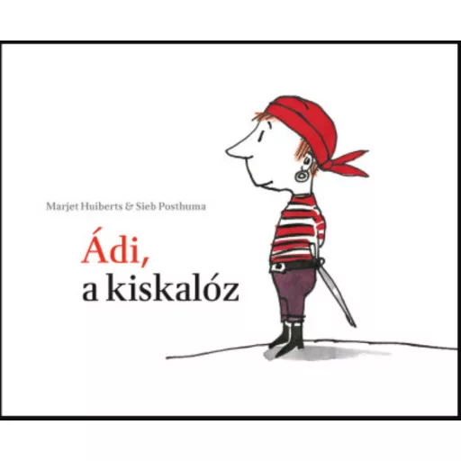 Ádi, a kiskalóz - Marjet Huiberts