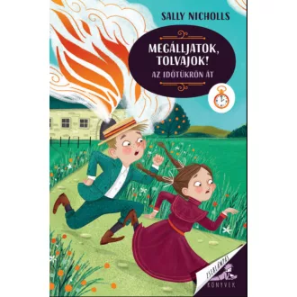   Megálljatok, tolvajok! - Az időtükrön át - Sally Nicholls